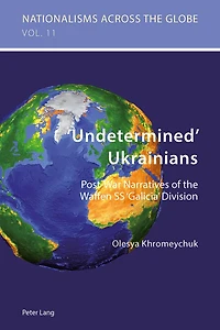 ‘Undetermined' Ukrainians: Post-War Narratives of the Waffen SS ‘Galicia' Division