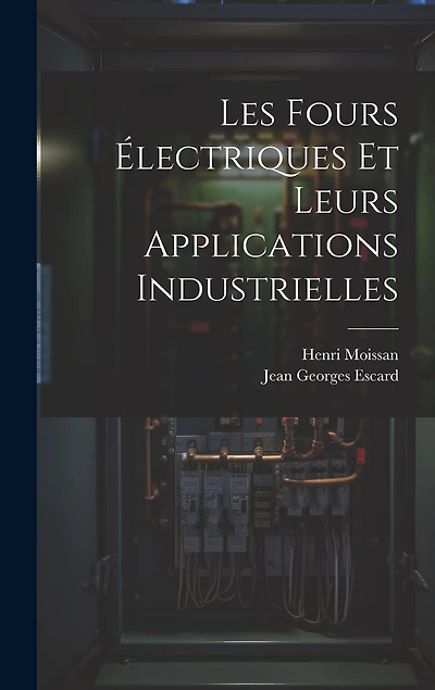 Les Fours Électriques Et Leurs Applications Industrielles