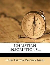 Christian Inscriptions (Classic Reprint)