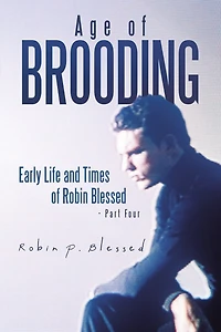 Age of Brooding: Early Life and Times Robin Blessed - Part Four