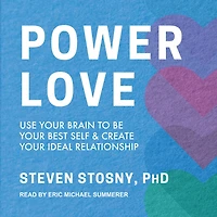 Empowered Love Lib/E: Use Your Brain to Be Best Self and Create Ideal Relationship