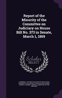 Report of the Minority Committee on Judiciary House Bill No. 373 Senate, March 1, 1869