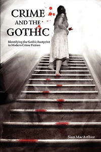 Crime And The Gothic: Identifying The Gothic Footprint In Modern Crime Fiction
