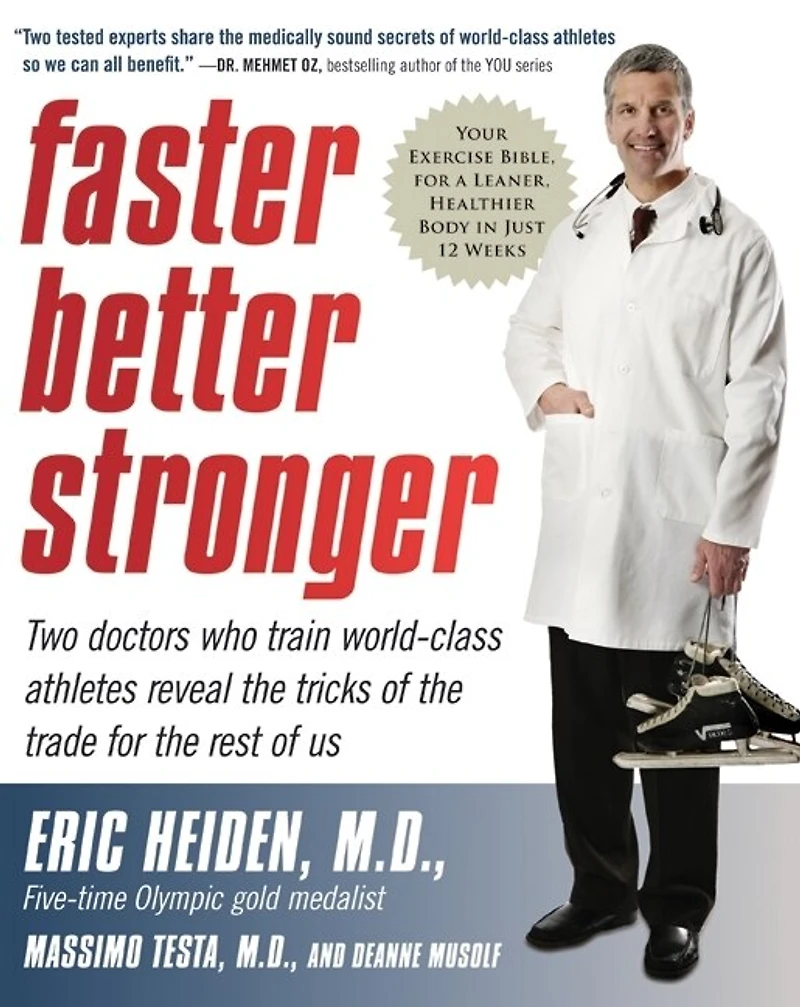 Faster, Better, Stronger: Your Exercise Bible, for a Leaner, Healthier Body Just 12 Weeks