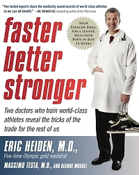 Faster, Better, Stronger: Your Exercise Bible, for a Leaner, Healthier Body Just 12 Weeks