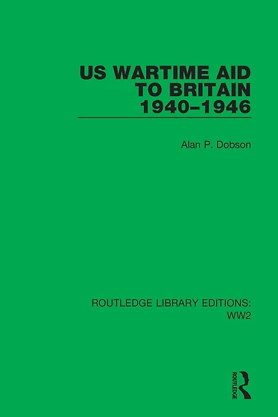Us Wartime Aid to Britain 1940-1946