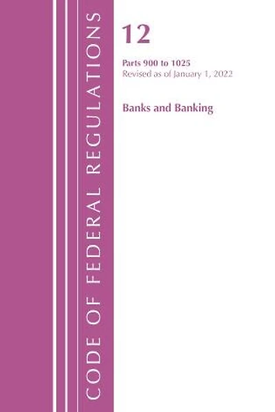 Code of Federal Regulations, Title 12 Banks and Banking 1026 - 1099, Revised as January 1, 2023