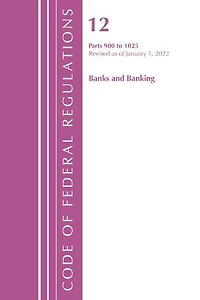 Code of Federal Regulations, Title 12 Banks and Banking 1026 - 1099, Revised as January 1, 2023