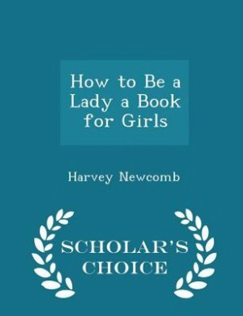 How to Be a Lady Book for Girls - Scholar's Choice Edition