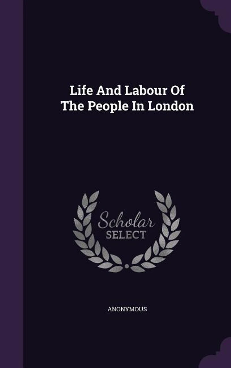 Life And Labour Of The People In London