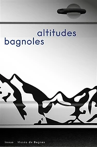 Bagnoles altitudes: exposition, Le Châble, musée de Bagnes, du 23 février au 16 novembre 2025