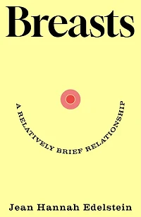 Breasts: A Relatively Brief Relationship