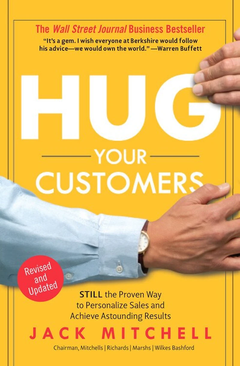 Hug Your Customers: Still The Proven Way To Personalize Sales And Achieve Astounding Results