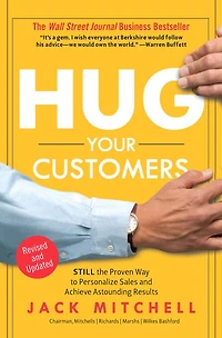 Hug Your Customers: Still The Proven Way To Personalize Sales And Achieve Astounding Results