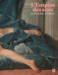 L' empire des sens: de Boucher à Greuze