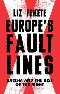 Europe's Fault Lines: Racism And The Rise Of Right