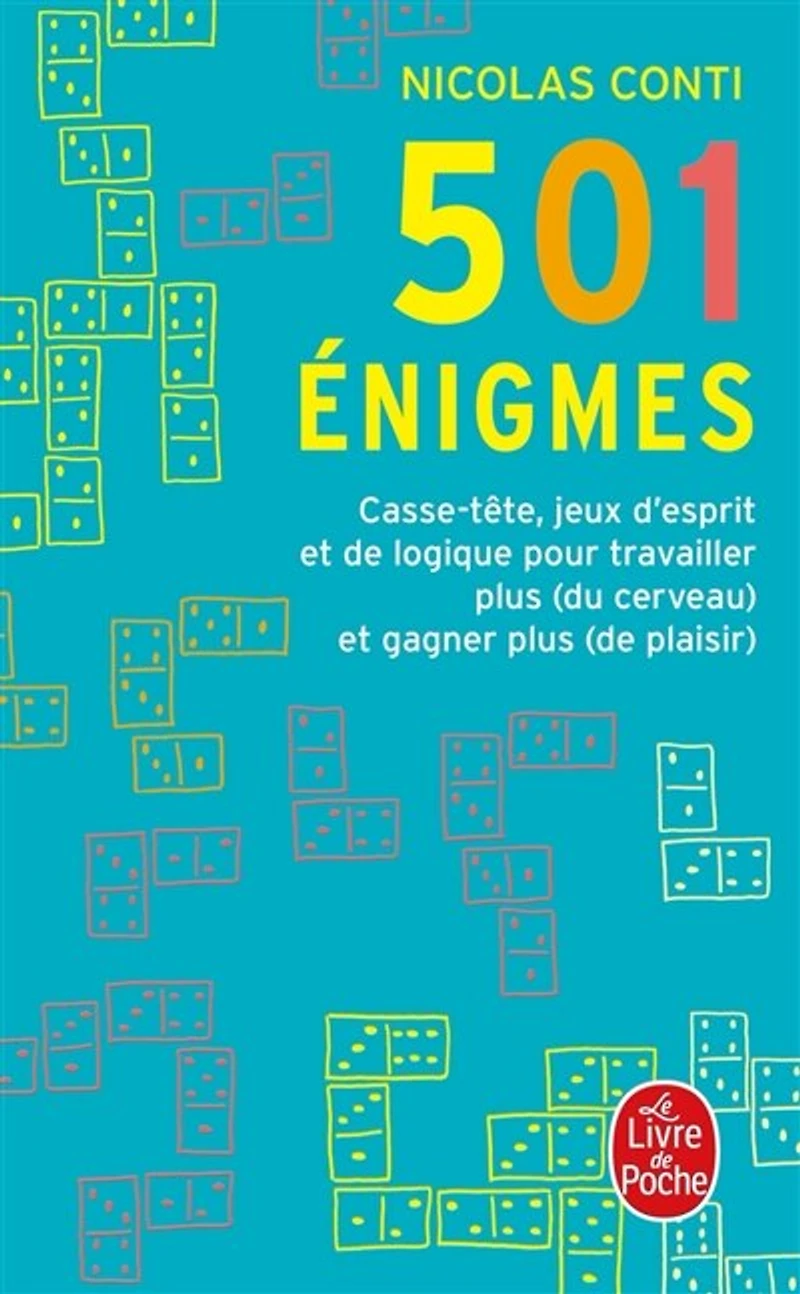501 énigmes: casse-tête, jeux d'esprit et de logique pour travailler plus (du cerveau) et gagner plus (de plaisir)