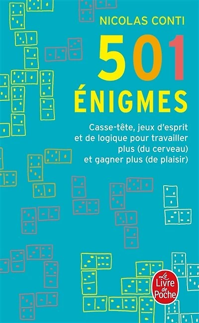 501 énigmes: casse-tête, jeux d'esprit et de logique pour travailler plus (du cerveau) et gagner plus (de plaisir)