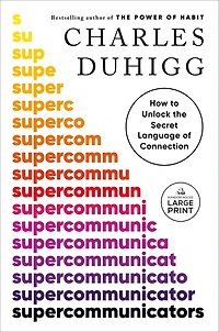 Supercommunicators: How to Unlock the Secret Language of Connection