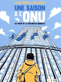 Une saison à l'ONU: au coeur de la diplomatie mondiale