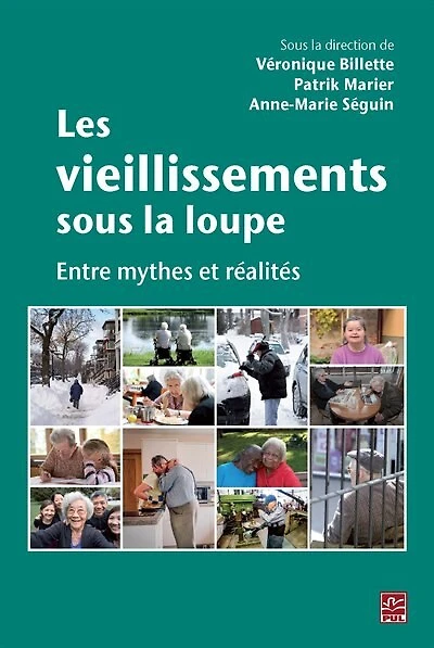 Les vieillisssements sous la loupe : entre mythes et réalités: entre mythes et réalités