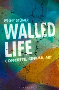 Walled Life: Concrete, Cinema, Art