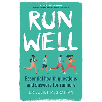 Run Well: Essential Health Questions and Answers for Runners