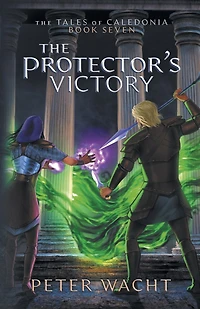 The Protector's Victory: The Tales of Caledonia, Book 7
