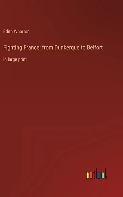 Fighting France; from Dunkerque to Belfort: in large print