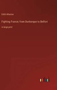 Fighting France; from Dunkerque to Belfort: in large print