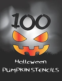 Halloween Pumpkin Stencils: 100 Pumpkin Carving Templates For Kids