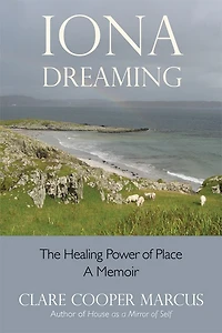 Iona Dreaming: The Healing Power Of Place