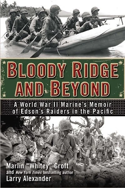 Bloody Ridge and Beyond: A World War II Marine's Memoir of Edson's Raiders the Pacific