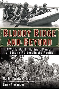 Bloody Ridge and Beyond: A World War II Marine's Memoir of Edson's Raiders the Pacific