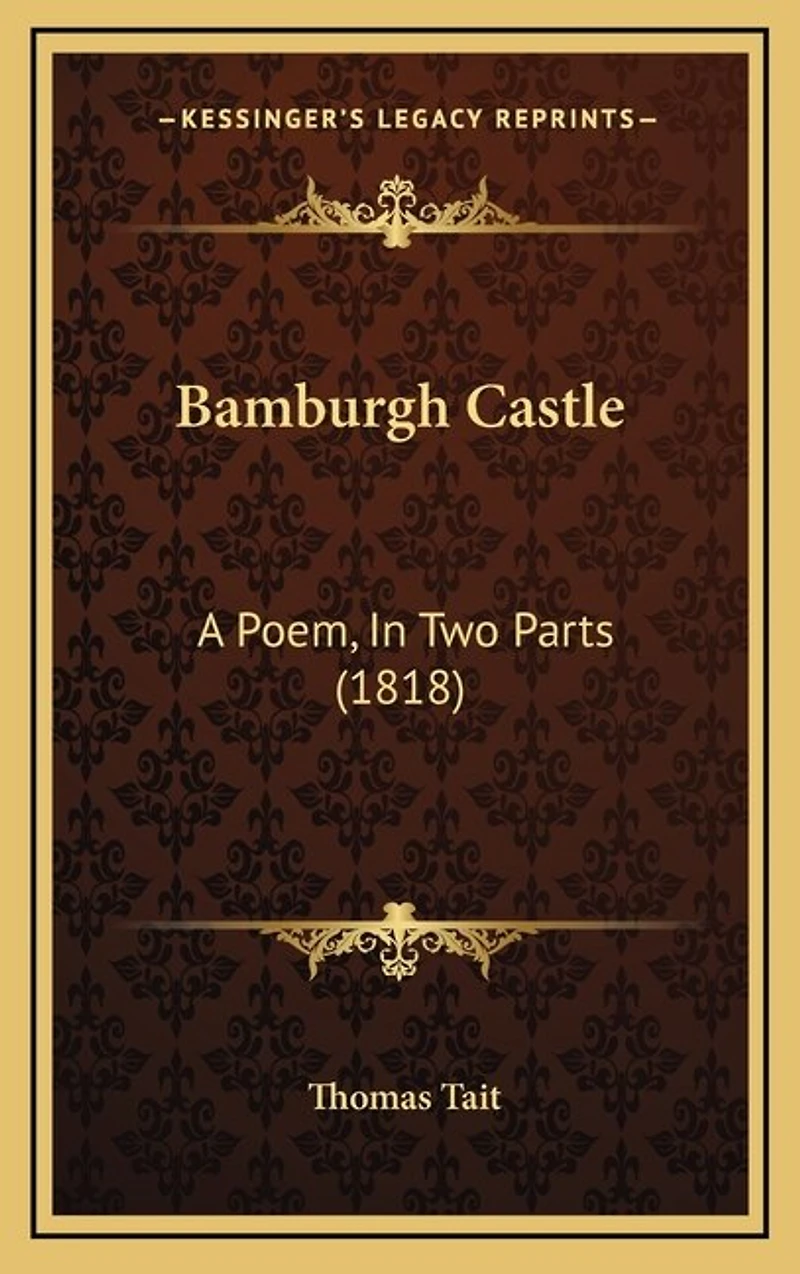 Bamburgh Castle: A Poem, In Two Parts (1818)