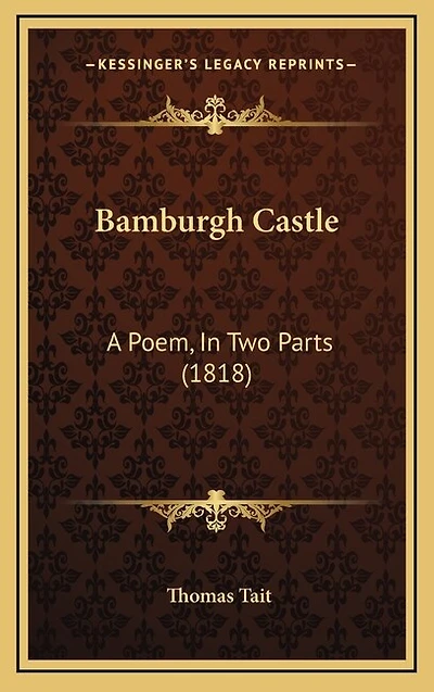 Bamburgh Castle: A Poem, In Two Parts (1818)