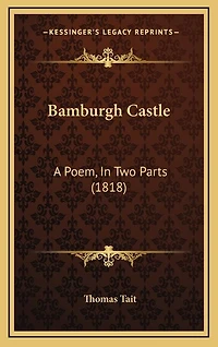 Bamburgh Castle: A Poem, In Two Parts (1818)