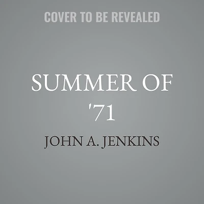 Summer of '71: Five Months That Changed America