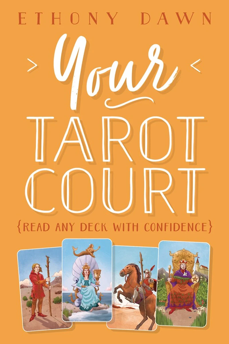 Your Tarot Court: Read Any Deck With Confidence