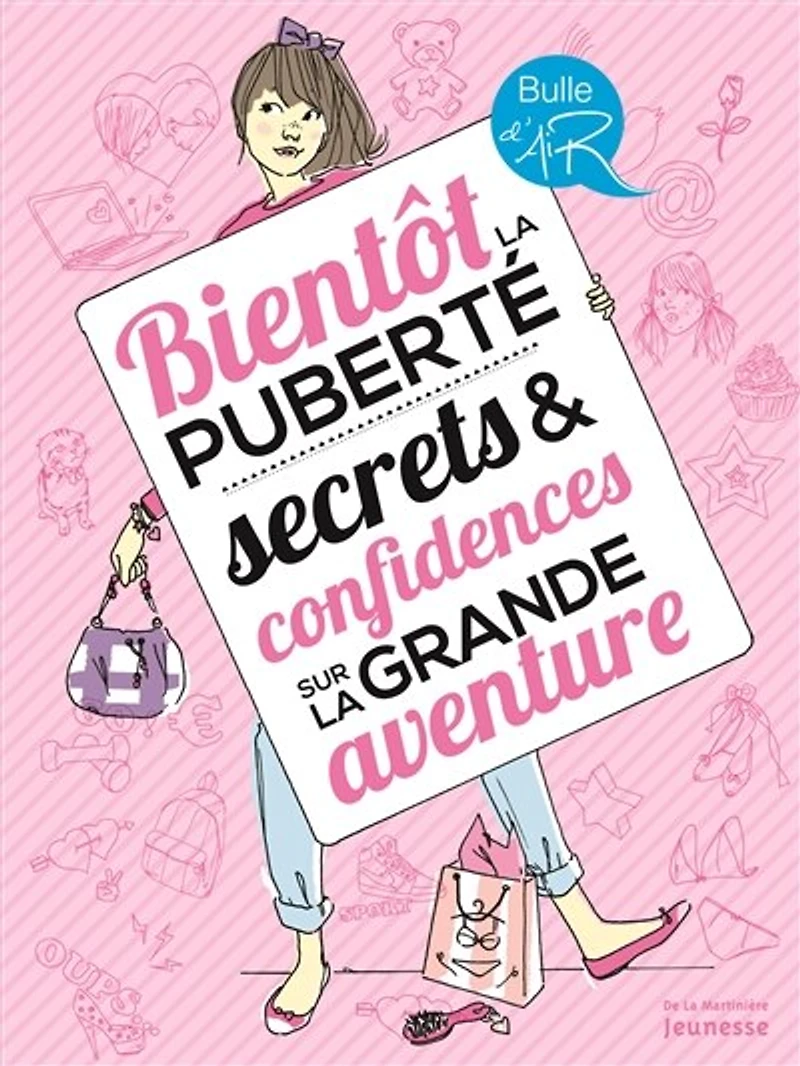 Bientôt la puberté: secrets & confidences sur la grande aventure
