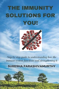 The Immunity Solutions For You!: Step by Step guide to improve Immunity