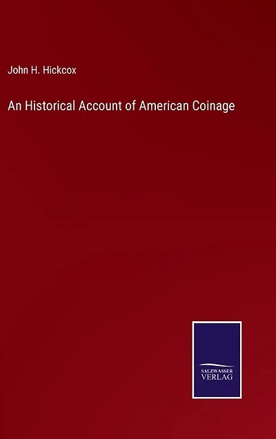 An Historical Account of American Coinage