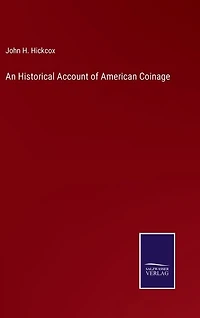 An Historical Account of American Coinage