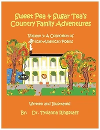 Sweet Pea and Sugar Tea's Country Family Adventures: Volume 3: A Collection of African-American Poems