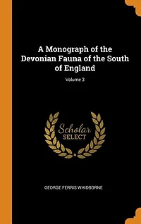 A Monograph of the Devonian Fauna South England; Volume 3