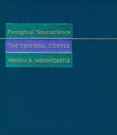 Perceptual Neuroscience: The Cerebral Cortex
