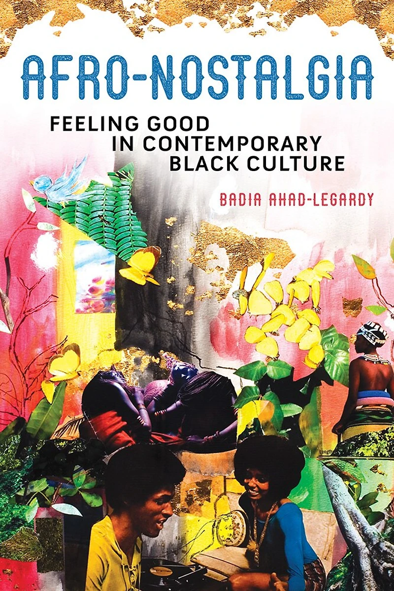 Afro-Nostalgia: Feeling Good Contemporary Black Culture