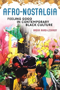 Afro-Nostalgia: Feeling Good Contemporary Black Culture