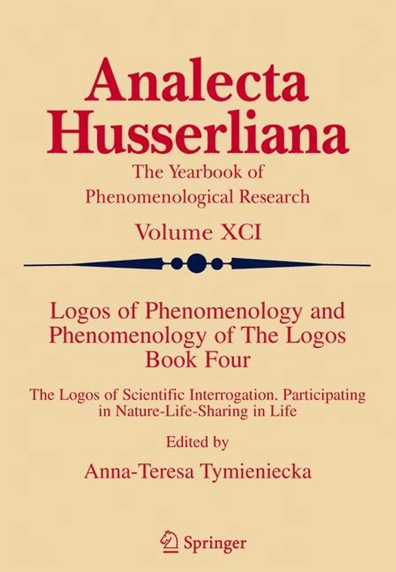 Logos of Phenomenology and The Logos. Book Four: Scientific Interrogation, Participating Nature-Life-Sharing Life