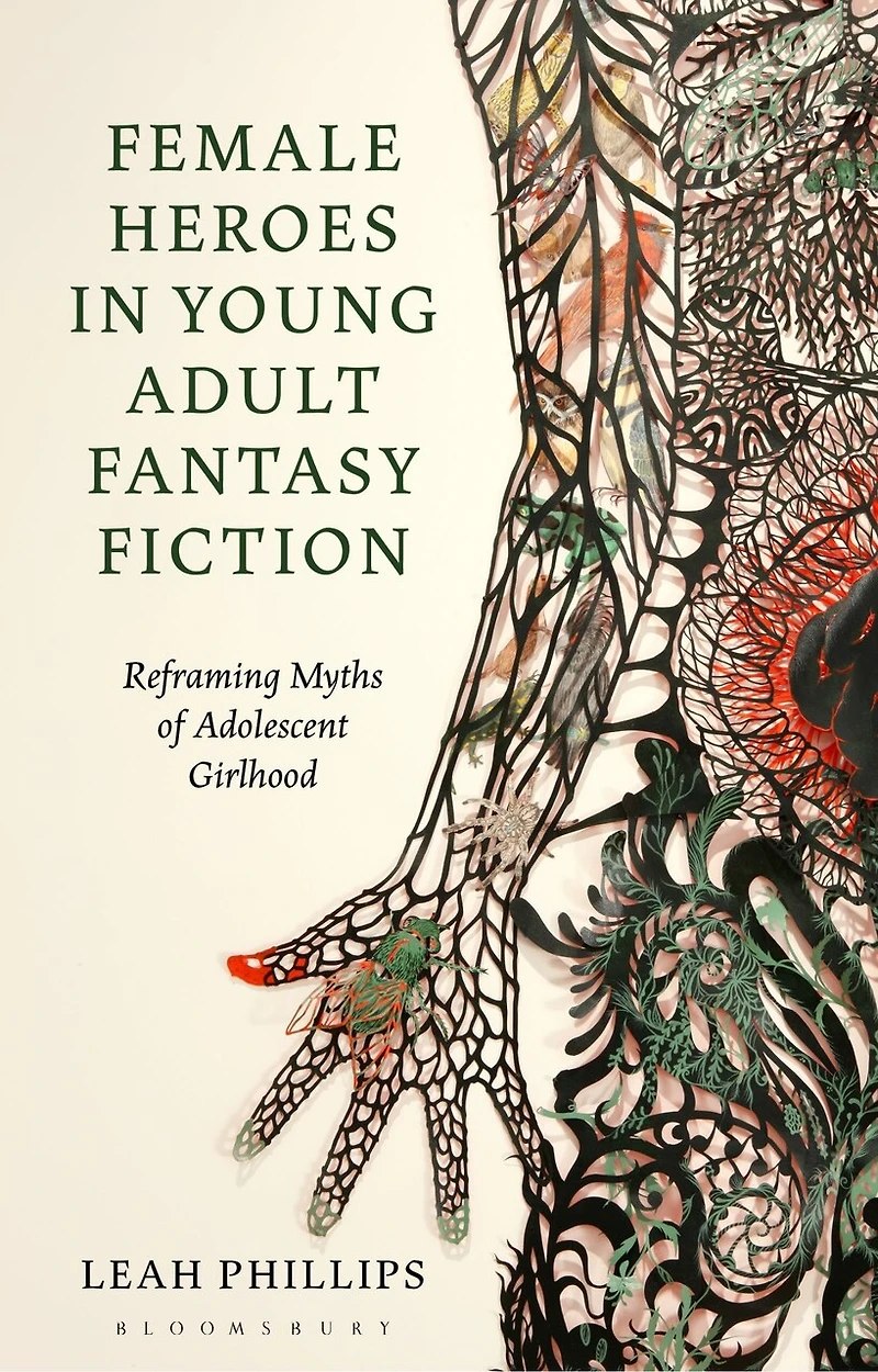 Female Heroes Young Adult Fantasy Fiction: Reframing Myths of Adolescent Girlhood